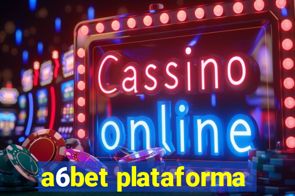 a6bet plataforma